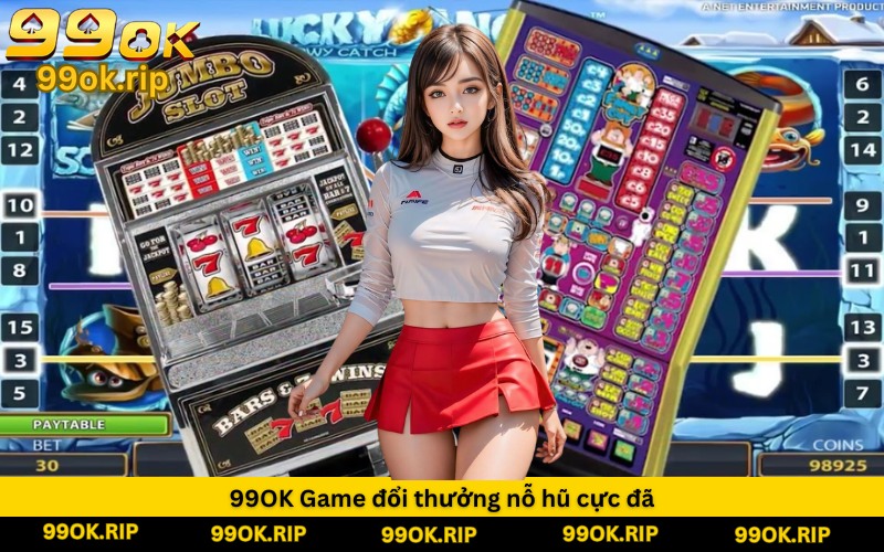 99OK Game đổi thưởng nỗ hũ cực đã