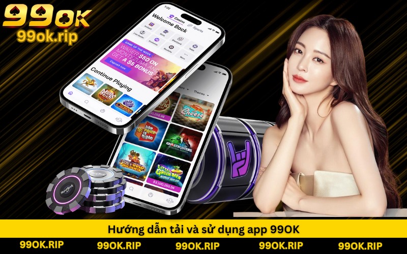 Hướng dẫn tải và sử dụng app 99OK